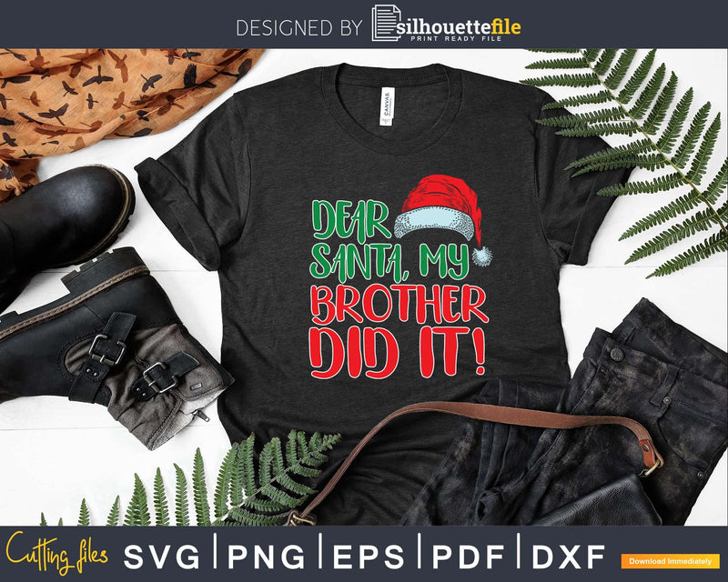 Dear Santa My Brother Did It Funny Christmas Family Svg Dxf