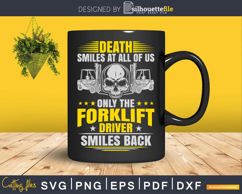 Forklift Operator Death Smiles At All Of Us Driver Svg Dxf