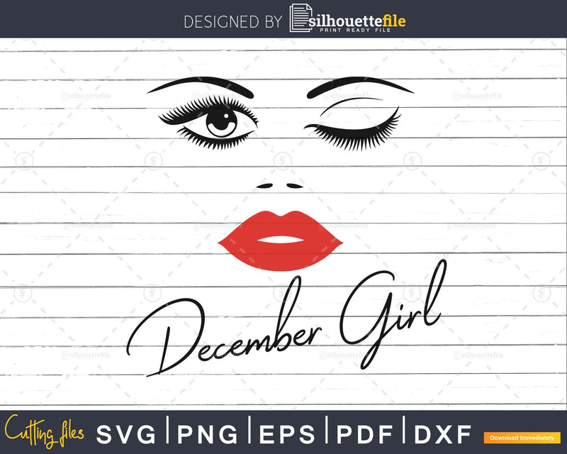 December girl birthday svg winked eye lips png for Cricut