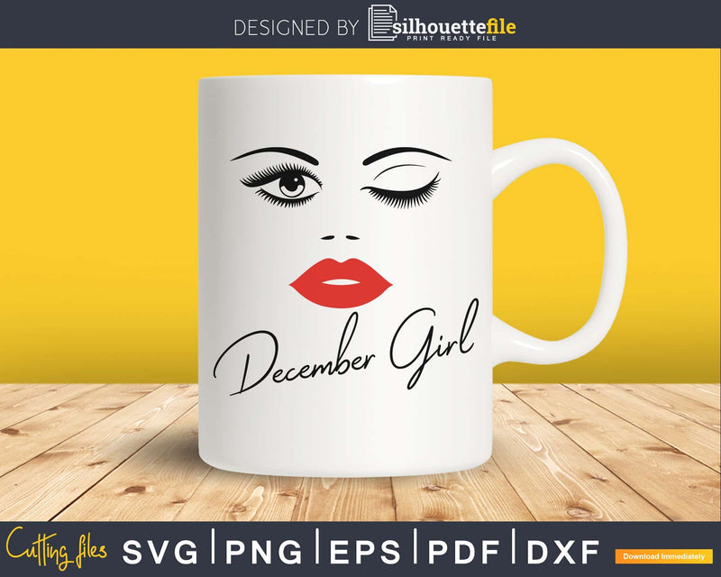 December girl birthday svg winked eye lips png for Cricut