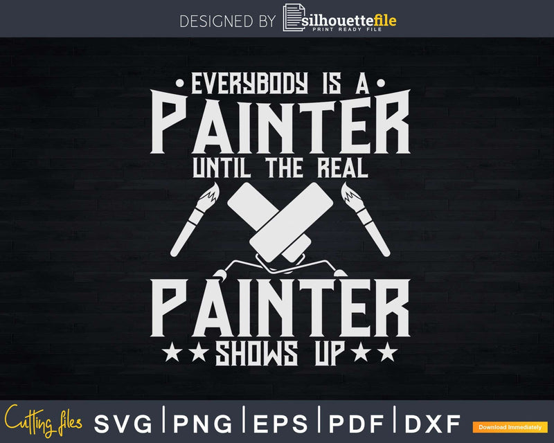 Decorator Until The Real Painter Shows Up Svg Dxf Png Cut