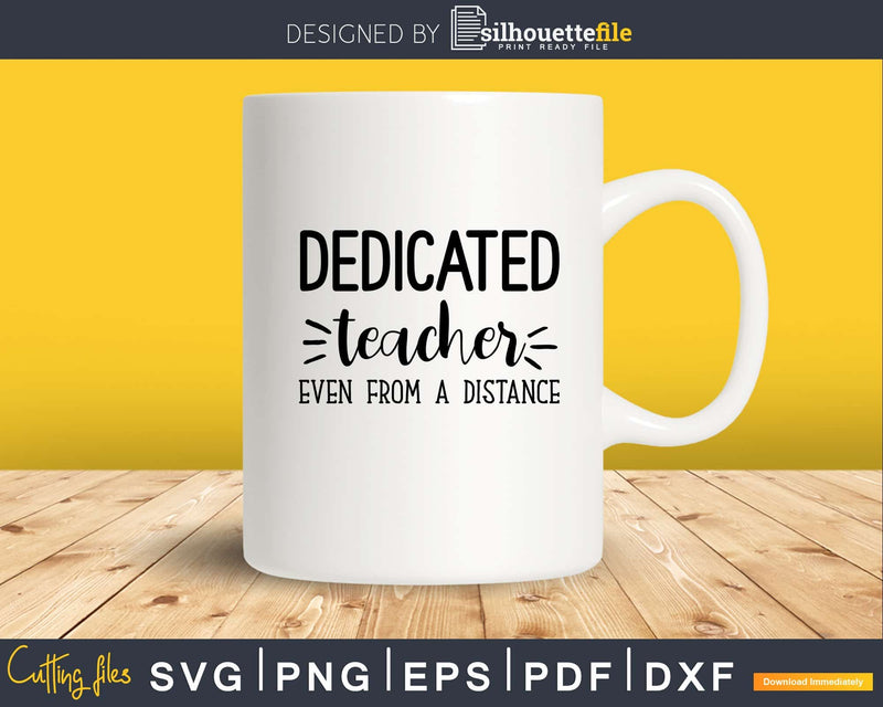 Dedicated Teacher Even from a Distance Svg dxf png cut files