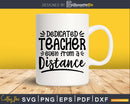 dedicated teacher even from distance Shirt design svg
