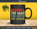Dedushka The Man Myth Legend Russian Grandpa Svg Cut Files