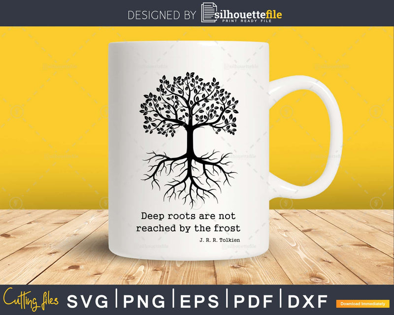 Deep Roots Are Not Reached by the Frost Svg cut files for