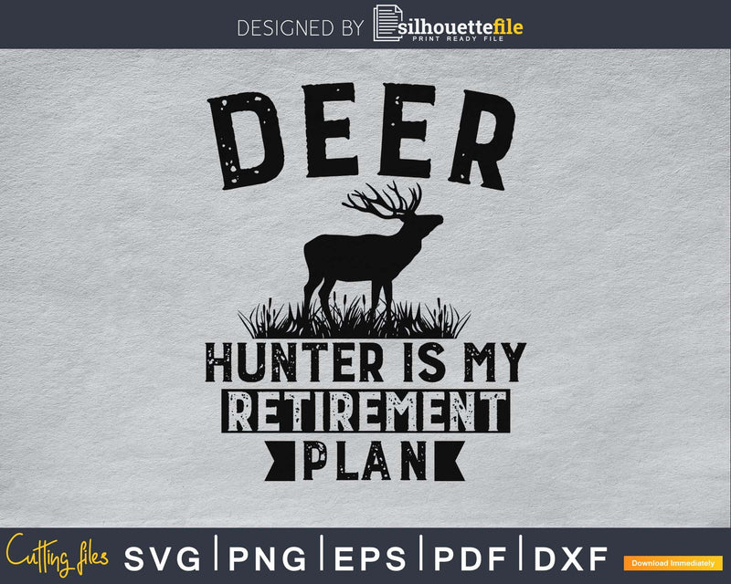 Deer Hunter Is My Retirement Plan silhouette digital