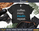 Diabetic Mom Coffee Insulin Repeat Svg Dxf Cricut Craft