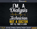 Dialysis Technician Not A Doctor Nephrology Tech Svg Png