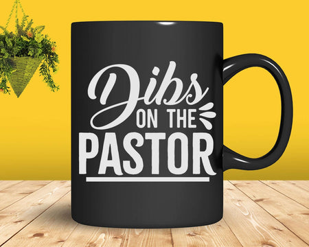 Dibs on the Pastor Funny First Lady Pastors Wifes Svg Png