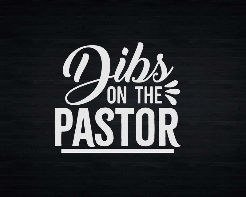 Dibs on the Pastor Funny First Lady Pastors Wifes Svg Png