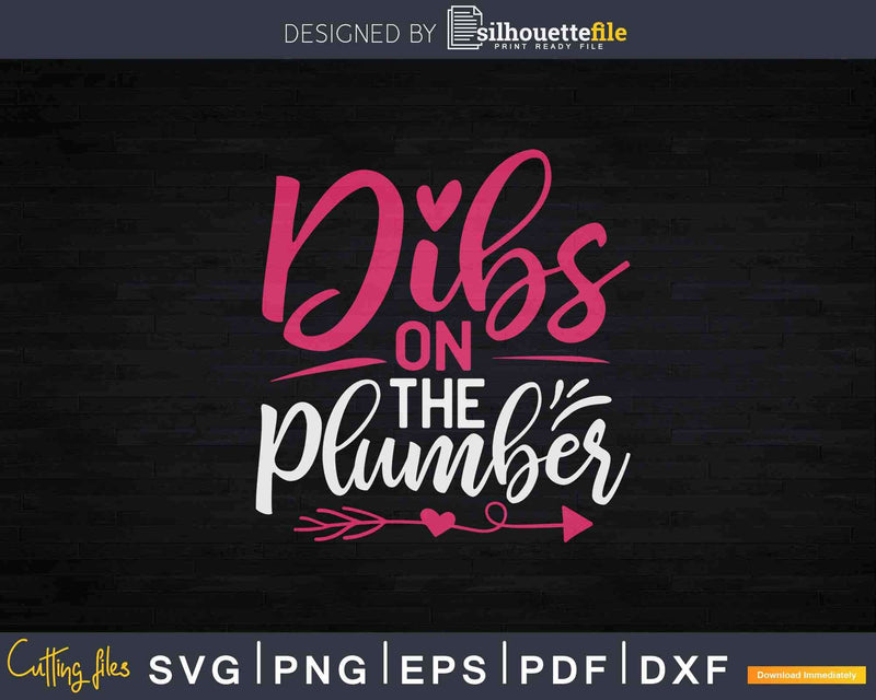 Dibs on the Plumber Wife Girlfriend Svg Png Dxf Cut File