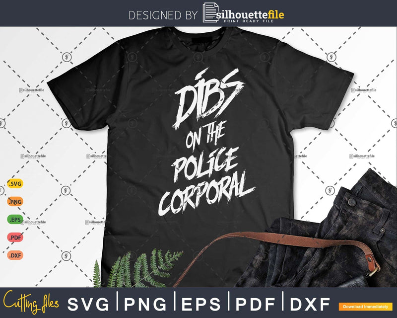 Dibs On The Police corporal