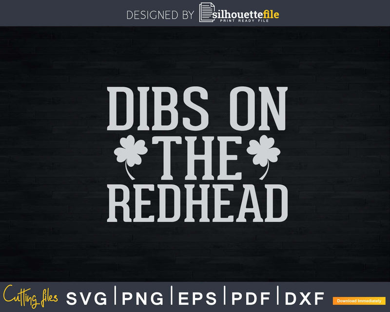Dibs On The Redhead Funny St. Patricks Day Drinking Svg Png