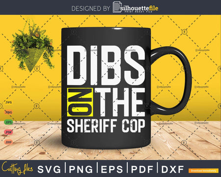 Dibs On The Sheriff Cop Cop’s Wife Gift