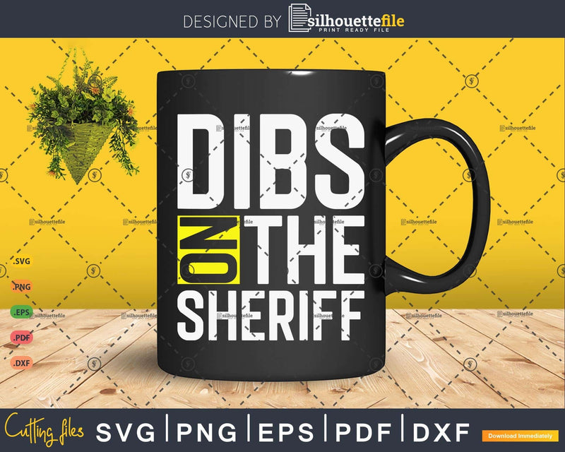 Dibs On The Sheriff Sheriff’s Wife Gift