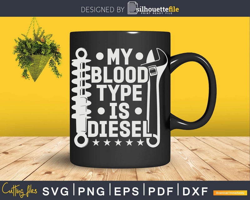 Diesel Mechanic My Blood Type Is Diesel Png Svg Vector T-shirt