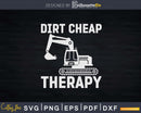 Dirt Cheap Therapy Excavator Svg Dxf Cricut Files