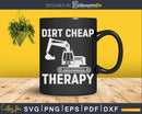 Dirt Cheap Therapy Excavator Svg Dxf Cricut Files