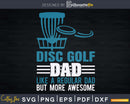Disc Golf Dad Like A Regular But More Awesome Svg Png Dxf