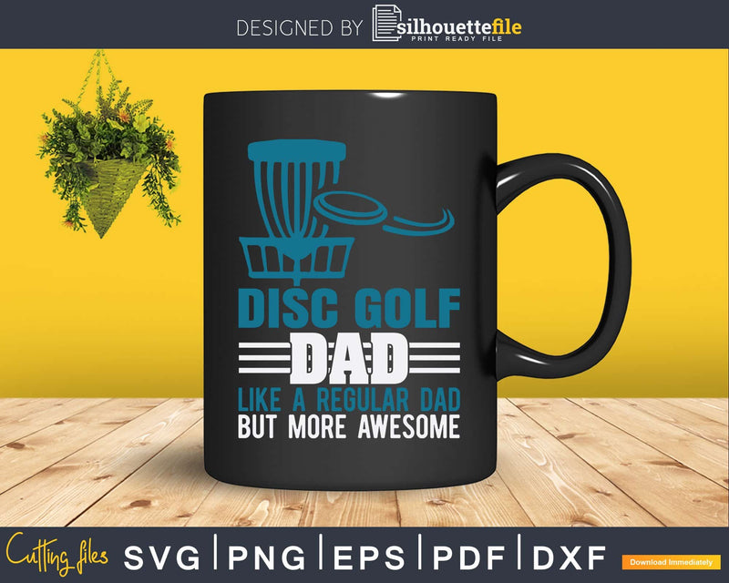 Disc Golf Dad Like A Regular But More Awesome Svg Png Dxf