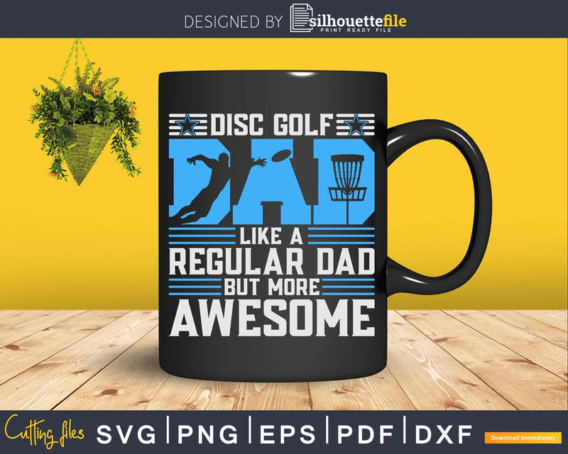 Disc Golf Dad Like A Regular But More Awesome Svg T-shirt