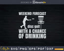 Disc Golf Forecast Shirt Distressed Chance of Drinking Svg