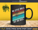 Disc Golf No Little Balls Just Big Discs Golfer Svg Png Dxf