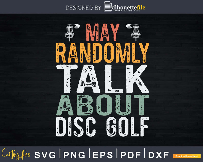 Disc Golf Shirt Retro May Randomly Talk About Svg Png Dxf