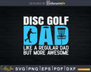 Disc Golf Vintage Funny Golfing Dad Lover Player Svg Png