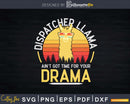 Dispatcher Llama Ain’t Got Time For Drama Svg T-shirt Design