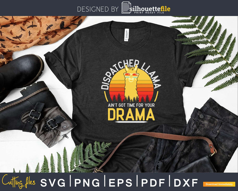Dispatcher Llama Ain’t Got Time For Drama Svg T-shirt Design