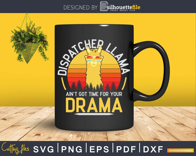 Dispatcher Llama Ain’t Got Time For Drama Svg T-shirt Design