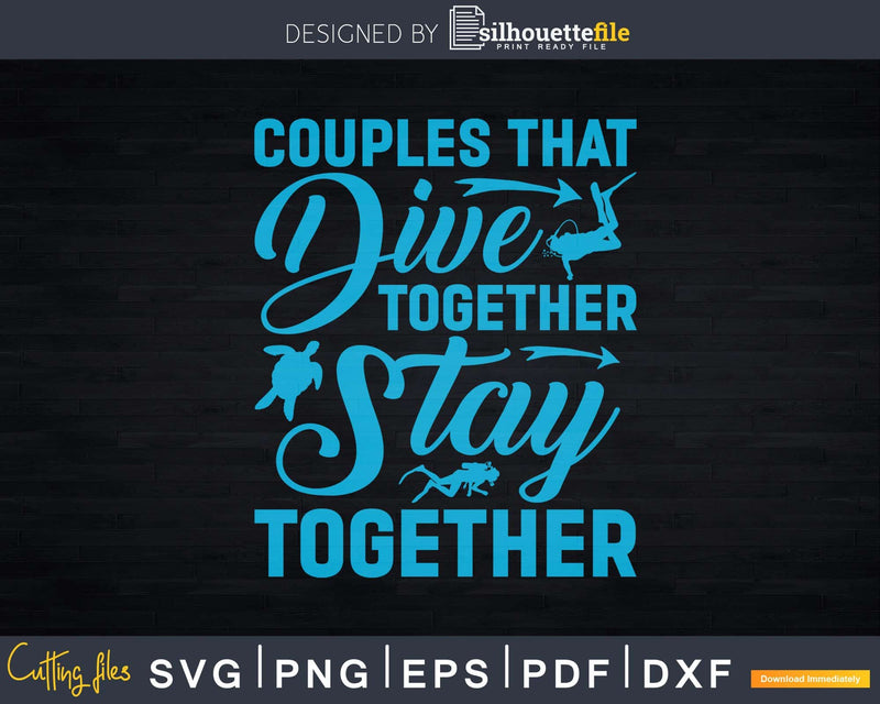 Diver Girl Couples That Dive Together Stay Svg Png Cricut