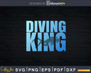 Diving King Scuba Lover Ocean Diver Png Svg Dxf Cut Files