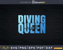 Diving Queen Scuba Lover Ocean Diver Png Svg Dxf Cut Files