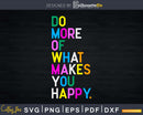 Do More Of What Makes You Happy Motivational Quotes Svg