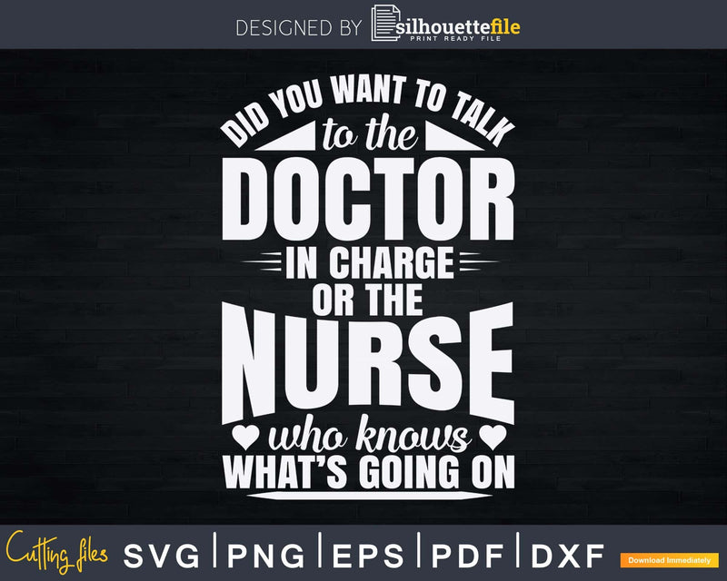 Doctor In Charge Or The Nurse Who Knows Svg Png Dxf Cut