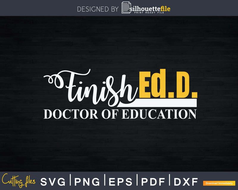 Doctor of Education FinishEd.D. Svg Png Dxf Cut Files