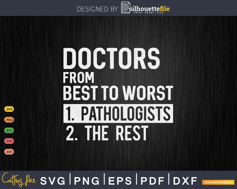 Doctors From Best To Worst Pathologists Svg Png Silhouette