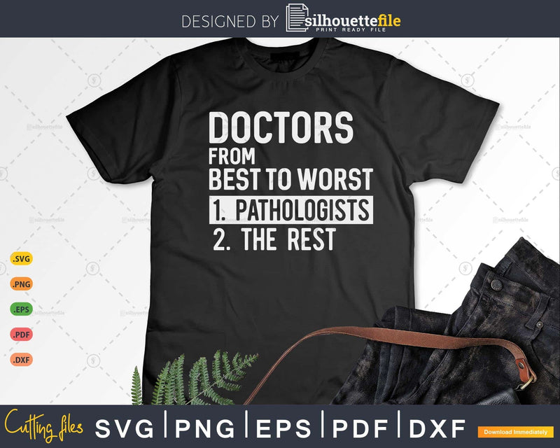 Doctors From Best To Worst Pathologists Svg Png Silhouette
