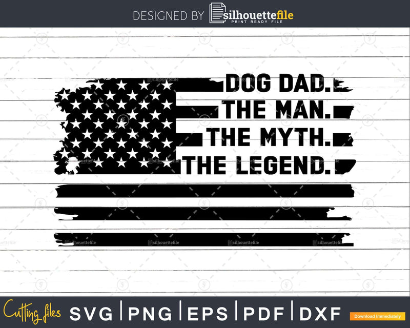 Dog Dad The Man Myth Legend USA Flag Svg Dxf Png Cricut