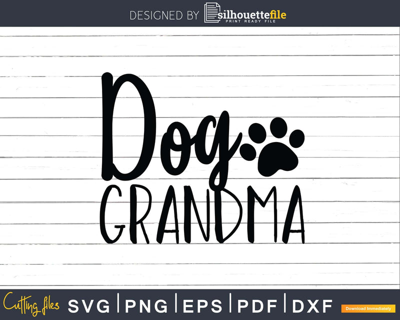 Dog Grandma Paw Svg Png Instant Cut Files