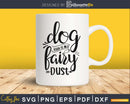 Dog Hair is My Fairy Dust pets svg cricut cut digital files