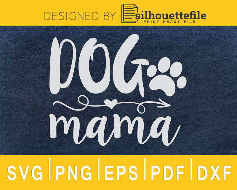 Dog mama Pets SVG cricut Cut Instant download files