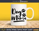 Dog Mom svg cricut Instant download cut Print files