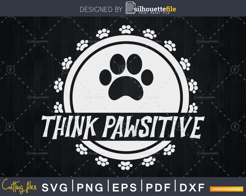Dog Paw print Cat Think Pawsitive Pet lover svg cut files