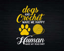 Dogs And Crochet Make Me Happy Humans My Head Hurt Svg Png