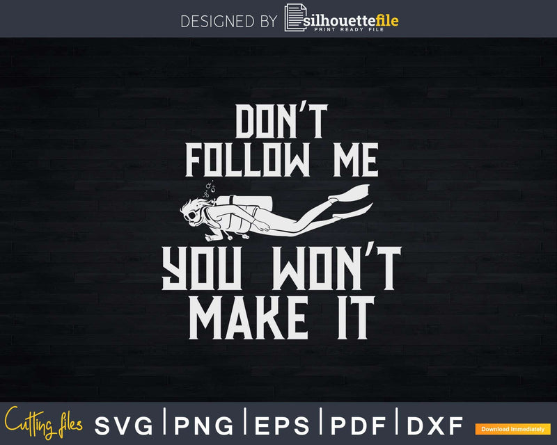 Don’t Follow Me Funny Diving Svg Png Cricut Files