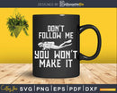 Don’t Follow Me Funny Diving Svg Png Cricut Files