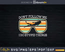 Don’t follow me I do stupid things Scuba Divers Funny Svg